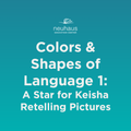 Colors and Shapes of Language 1: A Star for Keisha Retelling Pictures
