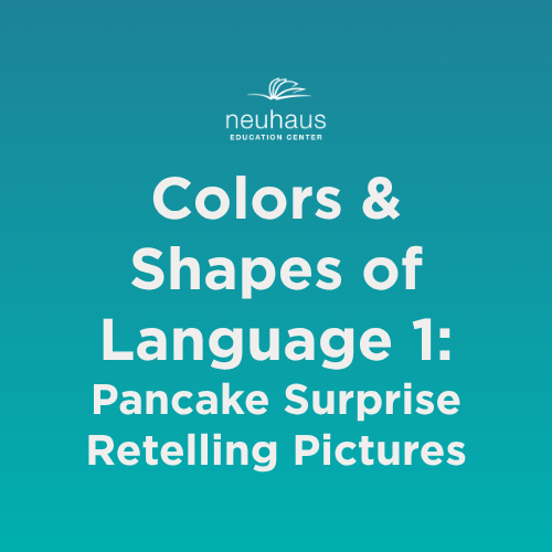 Colors and Shapes of Language 1: Pancake Suprise Retelling Pictures