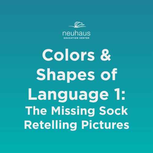 Colors and Shapes of Language 1: The Missing Sock Retelling Pictures