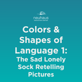Colors and Shapes of Language 1: A Sad, Lonely Duck Retelling Pictures