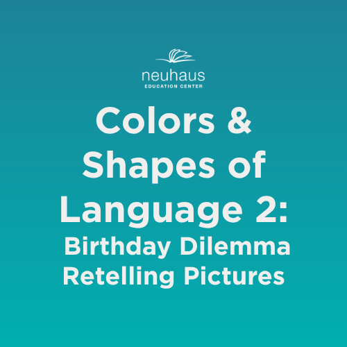 Colors and Shapes of Language 2: Birthday Dilemma Retelling Pictures