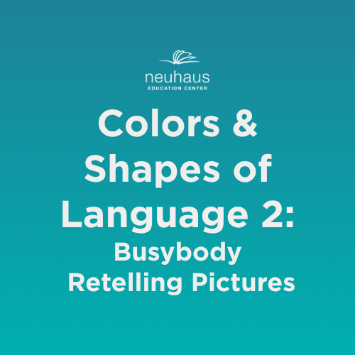 Colors and Shapes of Language 2: Busybody Retelling Pictures