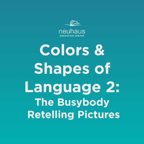 Colors and Shapes of Language 2: The Busybody Retelling Pictures