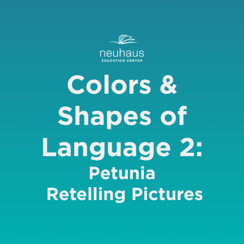 Colors and Shapes of Language 2: Petunia Retelling Pictures