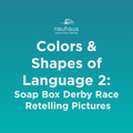 Colors and Shapes of Language 2: Soap Box Derby Race Retelling Pictures