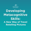 Developing Metacognitive Skills: A New Way of Travel Retelling Pictures
