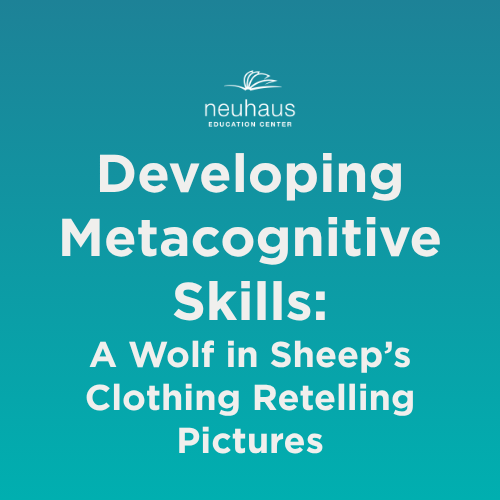 Developing Metacognitive Skills: A Wolf in Sheep's Clothing Retelling Pictures