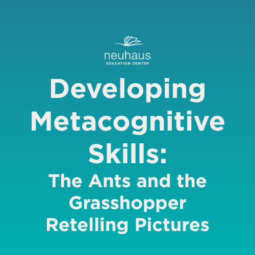 Developing Metacognitive Skills: The Ants and the Grasshopper Retelling Pictures