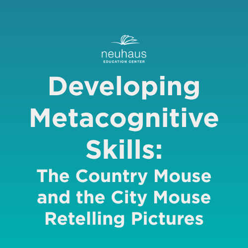 Developing Metacognitive Skills: The Country Mouse and the City Mouse Retelling Pictures