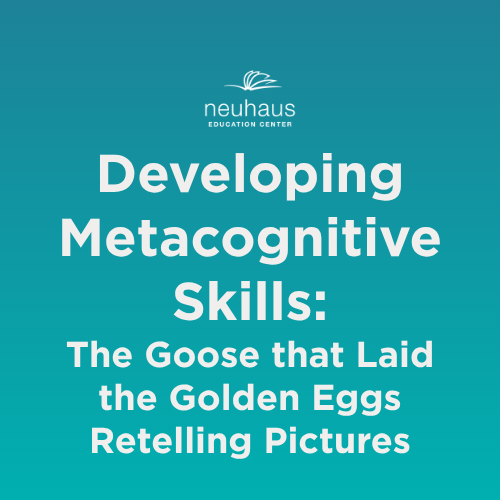Developing Metacognitive Skills: The Goose that Laid the Golden Eggs Retelling Pictures