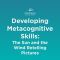 Developing Metacognitive Skills: The Sun and the Wind Retelling Pictures