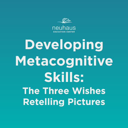 Developing Metacognitive Skills: The Three Wishes Retelling Pictures