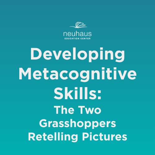 Developing Metacognitive Skills: The Two Grasshoppers Retelling Pictures