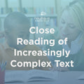 Close Reading of Increasingly Complex Text