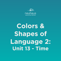 Colors and Shapes of Language 2: Naming Photos - Unit 13: Time
