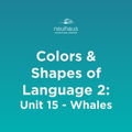 Colors and Shapes of Language 2: Naming Photos - Unit 15: Whales