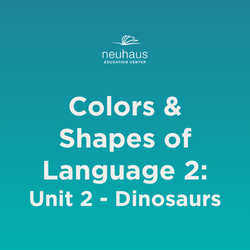 Colors and Shapes of Language 2: Naming Photos - Unit 2: Dinosaurs