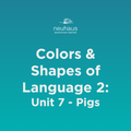 Colors and Shapes of Language 2: Naming Photos - Unit 7: Pigs