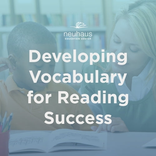 Developing Vocabulary for Reading Success