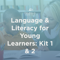 Language & Literacy for Young Learners: Kit 1 & 2