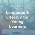 Language & Literacy for Young Learners