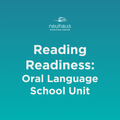 Reading Readiness - Oral Language - School Unit
