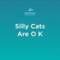 Silly Cats Are O K