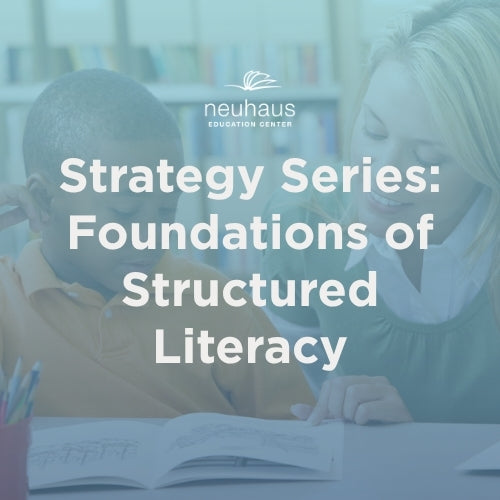 Strategy Series: Foundations of Structured Literacy