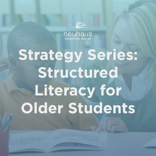 Strategy Series: Structured Literacy for Older Students