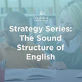 Strategy Series: The Sound Structure of English